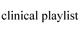 CLINICAL PLAYLIST trademark