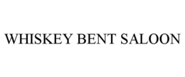 WHISKEY BENT SALOON trademark