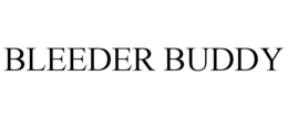BLEEDER BUDDY trademark