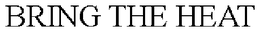 BRING THE HEAT trademark