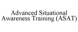 ADVANCED SITUATIONAL AWARENESS TRAINING(ASAT) trademark