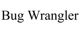 BUG WRANGLER trademark
