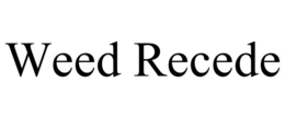 WEED RECEDE trademark