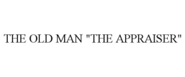 THE OLD MAN "THE APPRAISER" trademark