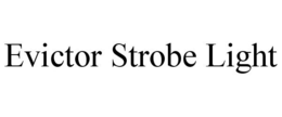 EVICTOR STROBE LIGHT trademark