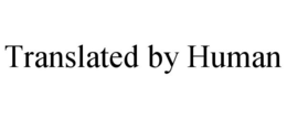 TRANSLATED BY HUMAN trademark