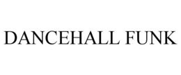 DANCEHALL FUNK trademark
