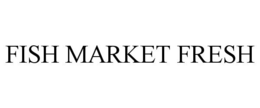 FISH MARKET FRESH trademark