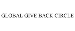 GLOBAL GIVE BACK CIRCLE trademark