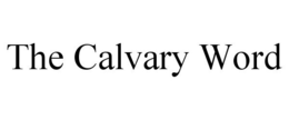 THE CALVARY WORD trademark