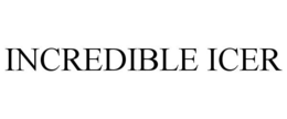 INCREDIBLE ICER trademark