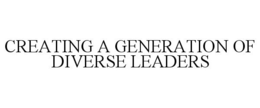 CREATING A GENERATION OF DIVERSE LEADERS trademark