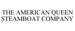 THE AMERICAN QUEEN STEAMBOAT COMPANY trademark