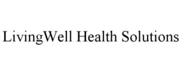 LIVINGWELL HEALTH SOLUTIONS trademark