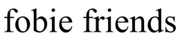 FOBIE FRIENDS trademark