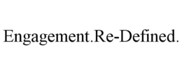 ENGAGEMENT.RE-DEFINED. trademark