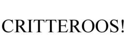 CRITTEROOS! trademark