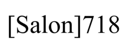 [SALON]718 trademark