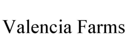 VALENCIA FARMS trademark