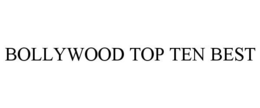 BOLLYWOOD TOP TEN BEST trademark