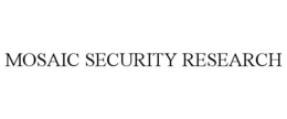 MOSAIC SECURITY RESEARCH trademark