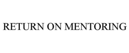 RETURN ON MENTORING trademark