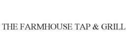 THE FARMHOUSE TAP & GRILL trademark