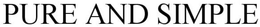 PURE AND SIMPLE trademark