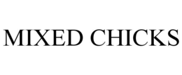 MIXED CHICKS trademark
