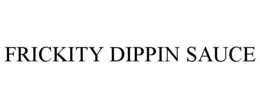 FRICKITY DIPPIN SAUCE trademark