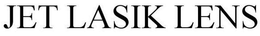 JET LASIK LENS trademark