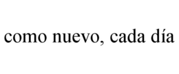 COMO NUEVO, CADA DÍA trademark