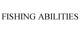 FISHING ABILITIES trademark