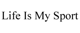LIFE IS MY SPORT trademark