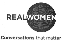 REALWOMEN CONVERSATIONS THAT MATTER trademark