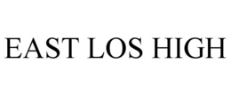 EAST LOS HIGH trademark