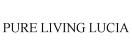 PURE LIVING LUCIA trademark