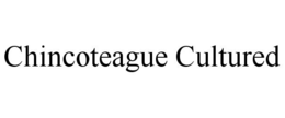 CHINCOTEAGUE CULTURED trademark