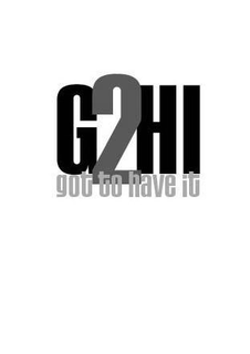 G2HI GOT TO HAVE IT trademark