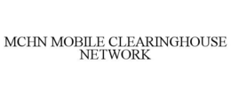 MCHN MOBILE CLEARINGHOUSE NETWORK trademark