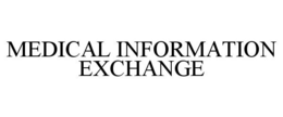 MEDICAL INFORMATION EXCHANGE trademark