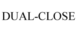 DUAL-CLOSE trademark