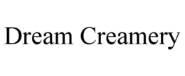 DREAM CREAMERY trademark
