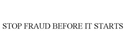 STOP FRAUD BEFORE IT STARTS trademark