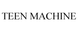 TEEN MACHINE trademark