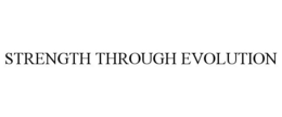 STRENGTH THROUGH EVOLUTION trademark