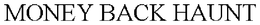 MONEY BACK HAUNT trademark