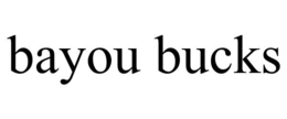 BAYOU BUCKS trademark