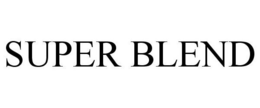 SUPER BLEND trademark