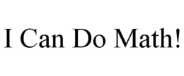 I CAN DO MATH! trademark